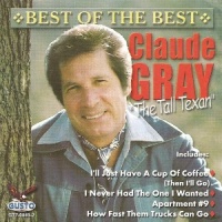 Claude Gray - Best Of The Best (The Tall Texan)